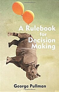 A Rulebook for Decision Making (Paperback)