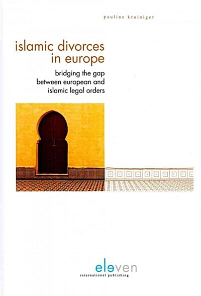 Islamic Divorces in Europe: Bridging the Gap Between European and Islamic Legal Orders (Hardcover)