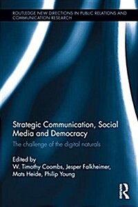 Strategic Communication, Social Media and Democracy : The Challenge of the Digital Naturals (Hardcover)