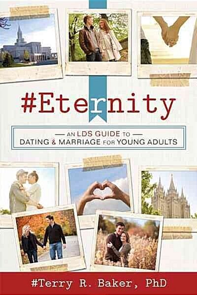 #Eternity: An Lds Guide to Dating and Marriage for Young Adults (Paperback)