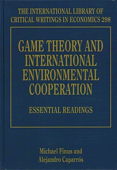 Game Theory and International Environmental Cooperation : Essential Readings (Hardcover)