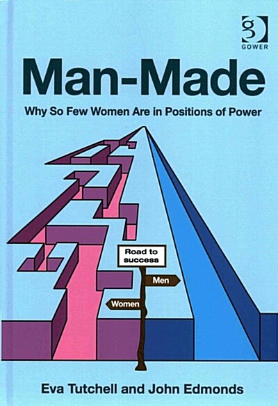 Man-Made : Why So Few Women are in Positions of Power (Hardcover, New ed)