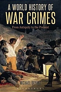 A World History of War Crimes : From Antiquity to the Present (Hardcover)