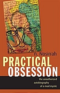 Practical Obsession: The Unauthorized Autobiography of a Mad Mystic (Paperback)