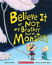 Believe It or Not, My Brother Has a Monster! (Hardcover)