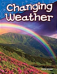 Changing Weather (Library Bound) (Kindergarten) (Hardcover)