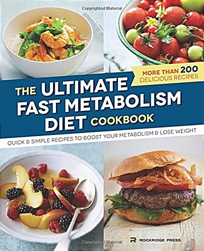 The Ultimate Fast Metabolism Diet Cookbook: Quick and Simple Recipes to Boost Your Metabolism and Lose Weight (Paperback)