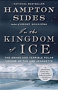 In the Kingdom of Ice: The Grand and Terrible Polar Voyage of the USS Jeannette (Paperback)