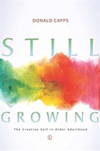 Still Growing : The Creative Self in Older Adulthood (Paperback)