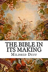 The Bible in Its Making (Paperback)
