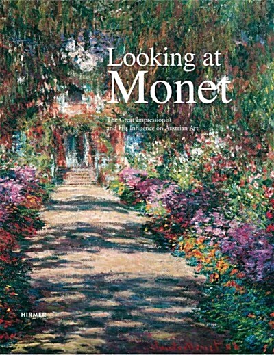 Looking at Monet: The Great Impressionist and His Influence on Austrian Art (Hardcover)