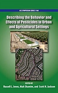 Describing the Behavior and Effects of Pesticides in Urban and Agricultural Settings (Hardcover)