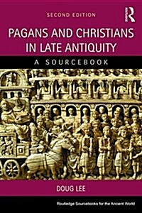 Pagans and Christians in Late Antiquity : A Sourcebook (Paperback, 2 ed)