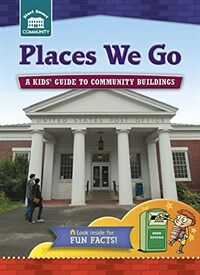 Places We Go: A Kids' Guide to Community Sites (Library Binding)