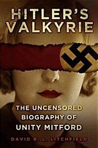 Hitlers Valkyrie : The Uncensored Biography of Unity Mitford (Paperback)