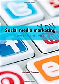 Social Media Marketing: Skills of Using Social Media (Paperback)