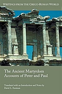 The Ancient Martyrdom Accounts of Peter and Paul (Paperback)