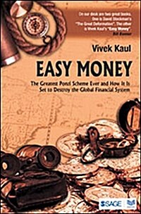 Easy Money: The Greatest Ponzi Scheme Ever and How It Is Set to Destroy the Global Financial System (Paperback)