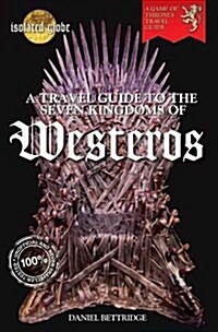A Travel Guide to the Seven Kingdoms of Westeros (Paperback)