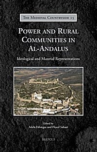 Power and Rural Communities in Al-Andalus: Ideological and Material Representations (Hardcover)