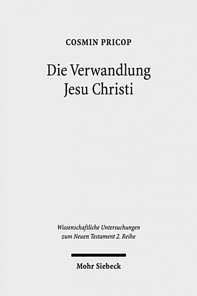 Die Verwandlung Jesu Christi: Historisch-Kritische Und Patristische Studien (Paperback)