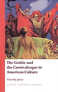 The Gothic and the Carnivalesque in American Culture (Hardcover)