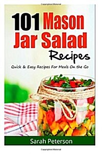 101 Mason Jar Salads Recieps (Paperback)