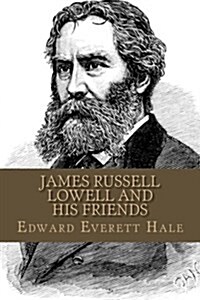 James Russell Lowell and His Friends (Paperback)