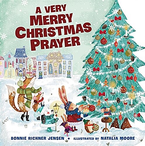 A Very Merry Christmas Prayer: A Sweet Poem of Gratitude for Holiday Joys, Family Traditions, and Baby Jesus (Board Books)