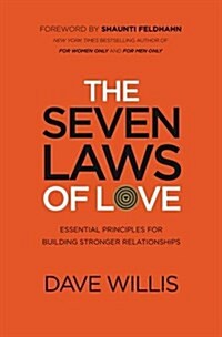 The Seven Laws of Love: Essential Principles for Building Stronger Relationships (Paperback)