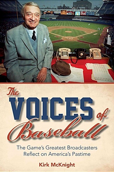 The Voices of Baseball: The Games Greatest Broadcasters Reflect on Americas Pastime (Hardcover)