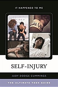 Self-Injury: The Ultimate Teen Guide (Hardcover)