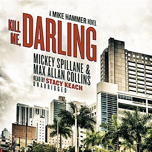 Kill Me, Darling: A Mike Hammer Novel (MP3 CD)