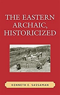 The Eastern Archaic, Historicized (Paperback)