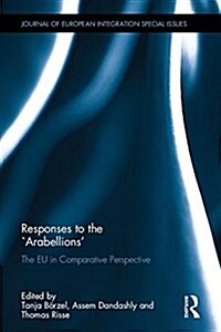 Responses to the Arabellions : The EU in Comparative Perspective (Hardcover)