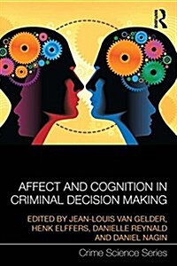 Affect and Cognition in Criminal Decision Making (Paperback)