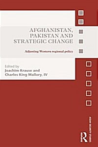 Afghanistan, Pakistan and Strategic Change : Adjusting Western Regional Policy (Paperback)