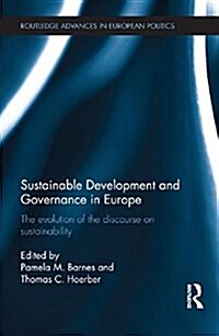 Sustainable Development and Governance in Europe : The Evolution of the Discourse on Sustainability (Paperback)