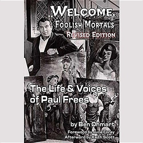 Welcome, Foolish Mortals, Revised Edition: The Life and Voices of Paul Frees (MP3 CD)