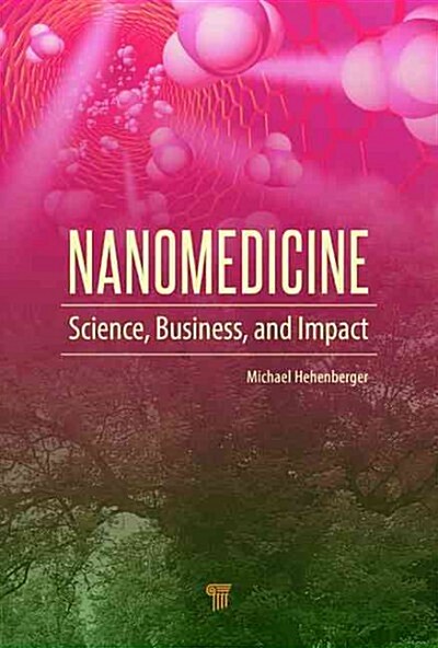 Nanomedicine: Science, Business, and Impact (Hardcover)