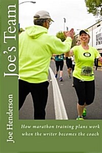 Joes Team: How Marathon Training Plans Work When the Writer Becomes the Coach (Paperback)
