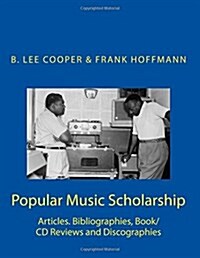 Popular Music Scholarship: Articles. Bibliographies, Book/CD Reviews and Discographies (Paperback)