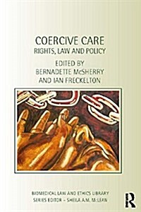 Coercive Care : Rights, Law and Policy (Paperback)