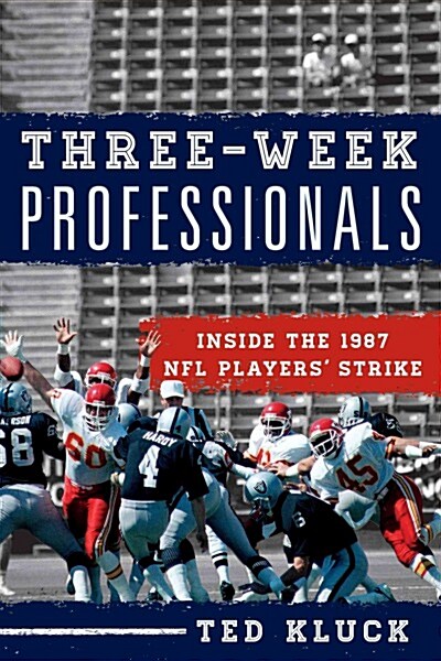 Three-Week Professionals: Inside the 1987 NFL Players Strike (Hardcover)