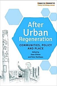 After Urban Regeneration : Communities, Policy and Place (Paperback)