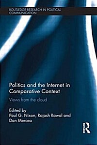 Politics and the Internet in Comparative Context : Views from the Cloud (Paperback)