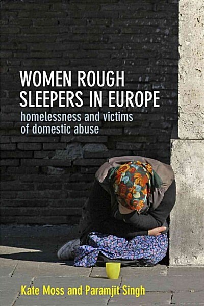 Women Rough Sleepers in Europe : Homelessness and Victims of Domestic Abuse (Hardcover)