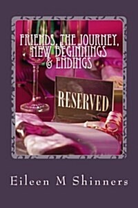 Friends, the Journey, New Beginnings & Endings (Paperback)