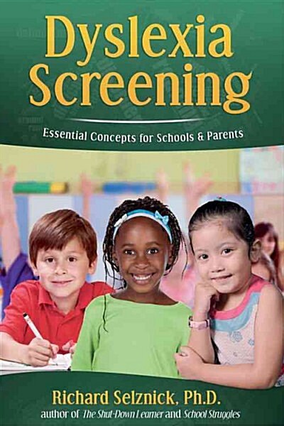 Dyslexia Screening: Essential Concepts for Schools & Parents: Richard Selznick, Ph.D. (Paperback)