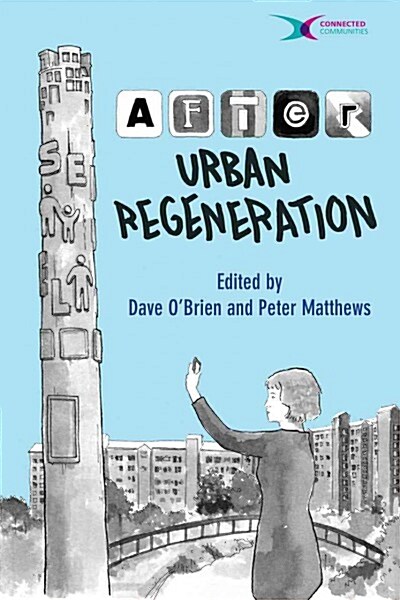 After Urban Regeneration : Communities, Policy and Place (Hardcover)